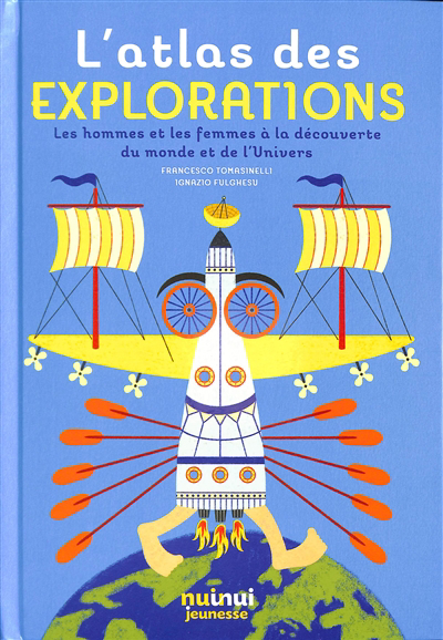 L'atlas des explorations : les hommes et les femmes à la découverte du monde et de l'Univers | 9782889572304 | Documentaires