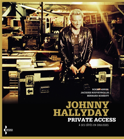 Johnny Hallyday : private access : à ses côtés en coulisses | 9782232145988 | Arts