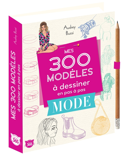 Mes 300 modèles à dessiner en pas à pas : mode | 9782383821397 | Arts