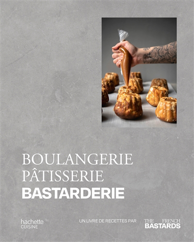 Boulangerie, pâtisserie, bastarderie : un livre de recettes par The French bastards | 9782019463649 | Cuisine
