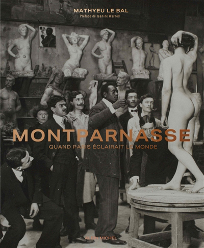 Montparnasse : quand Paris éclairait le monde | 9782226475183 | Arts
