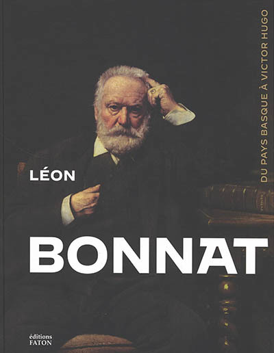 Léon Bonnat peintre (1833-1922) : du Pays basque à Victor Hugo | 9782878443288 | Arts