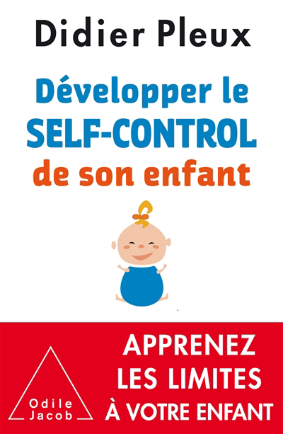 Développer le self-control de son enfant, de 1 à 12 ans : apprenez les limites à votre enfant | 9782738134721 | Éducation