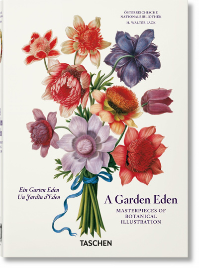 A garden Eden : masterpieces of botanical illustration = Ein Garten Eden : Meisterwerke der botanischen Illustration = Un jardin d'Eden : chefs-d'oeuvre de l'illustration botanique | 9783836591911 | Arts