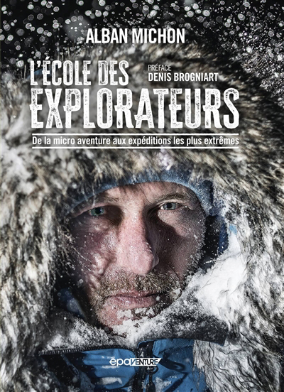 L'école des explorateurs : de la micro aventure aux expéditions les plus extrêmes | 9782376711629 | Sports