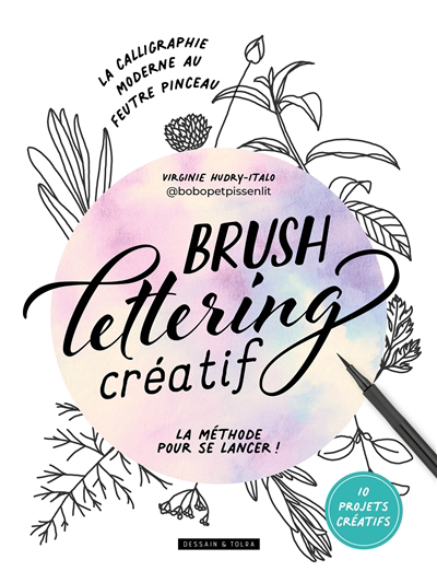 Brush lettering créatif : la calligraphie moderne au feutre pinceau : la méthode pour se lancer ! | 9782295014689 | Arts