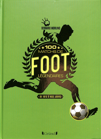 100 matchs de foot légendaires : de 1872 à nos jours | 9782324031649 | Sports