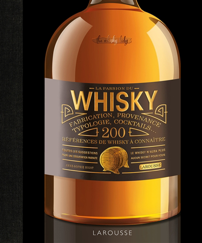 passion du whisky : fabrication, provenance, typologie, cocktails... : 200 références de whisky à connaître (La) | 9782036028395 | Cuisine