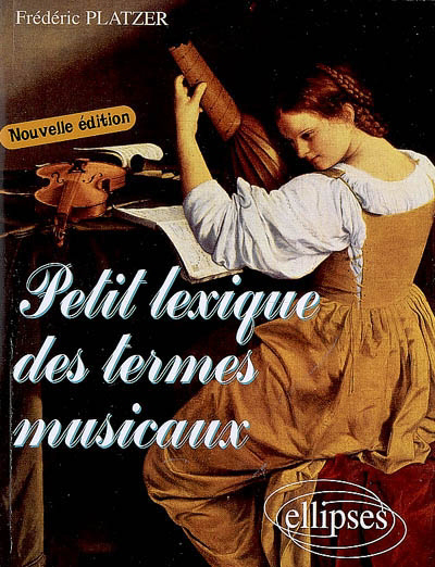 Petit lexique des termes musicaux | Platzer, Frédéric