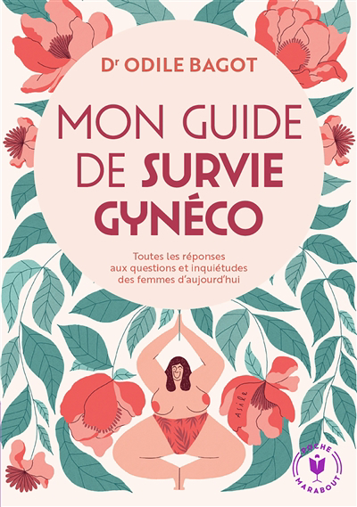 Mon guide de survie gynéco : toutes les réponses aux questions et inquiétudes des femmes d'aujourd'hui | 9782501172837 | Santé
