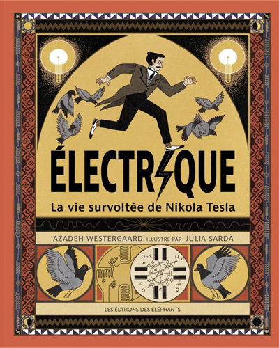 Electrique : la vie survoltée de Nikola Tesla | 9782372731263 | Documentaires
