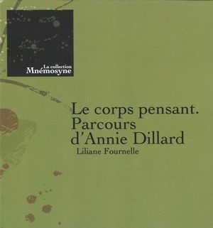 Corps pensant, Parcours d'Annie Dillard (Le) | 9782921764391 | Essais
