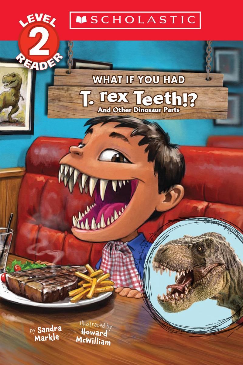 What If You Had T. Rex Teeth?: And Other Dinosaur Parts (Scholastic Reader, Level 2) | First reader