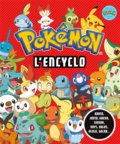 Pokémon, l'encyclo : Kanto, Johto, Hoenn, Sinnoh, Unys, Kalos, Alola, Galar... | Marsac, David