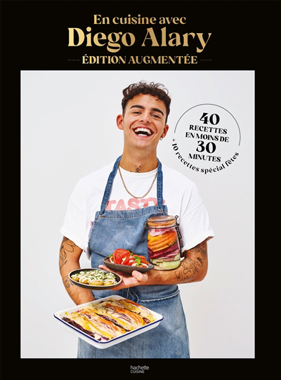En cuisine avec Diego Alary : 40 recettes en moins de 30 minutes + 10 recettes spécial fêtes | 9782017201328 | Cuisine