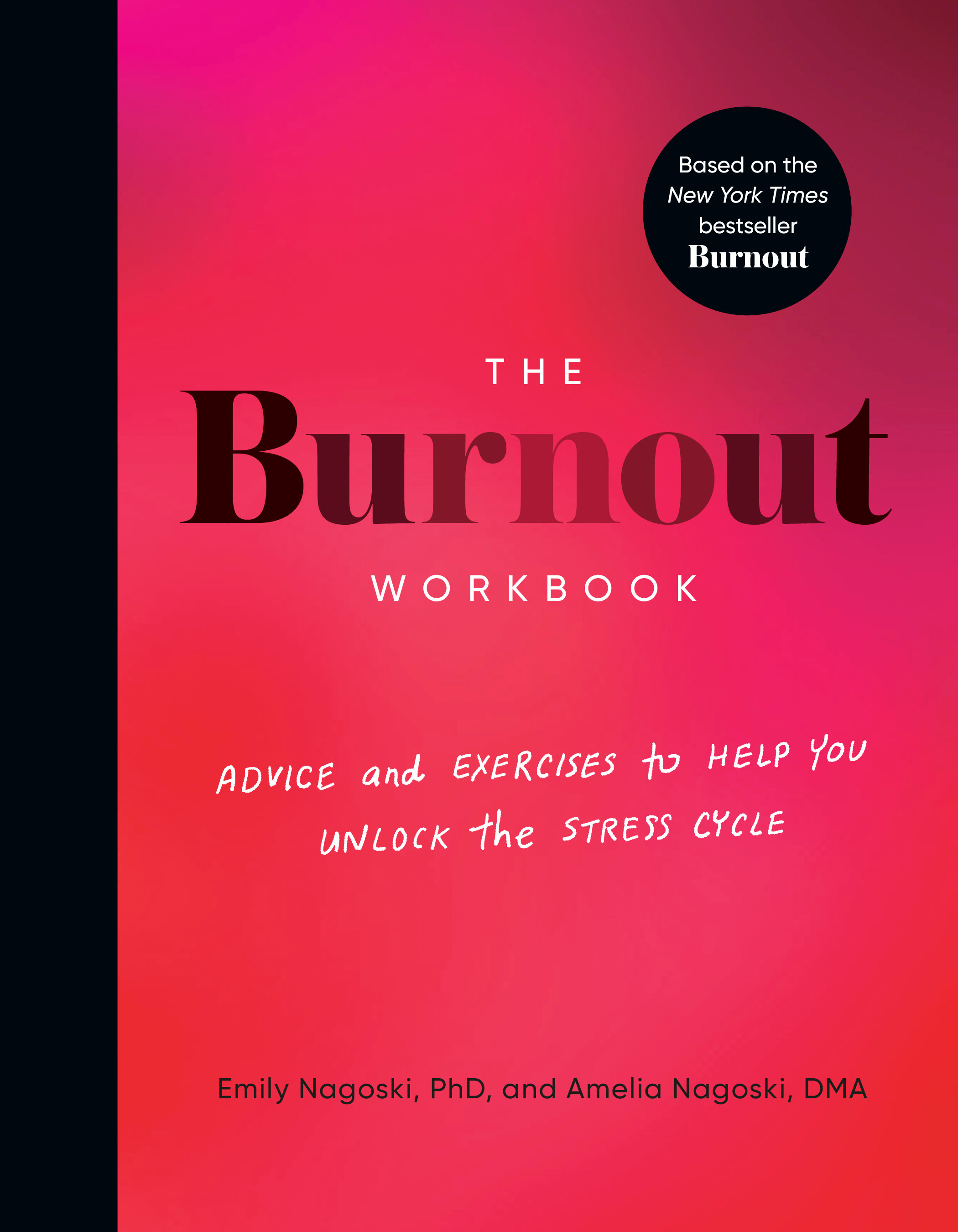 The Burnout Workbook : Advice and Exercises to Help You Unlock the Stress Cycle | Psychology & Self-Improvement