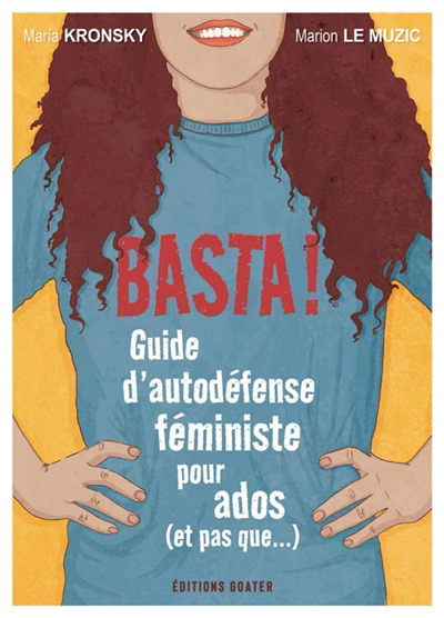 Basta ! : guide d'autodéfense féministe pour ados (et pas que...) | Le Muzic, Marion