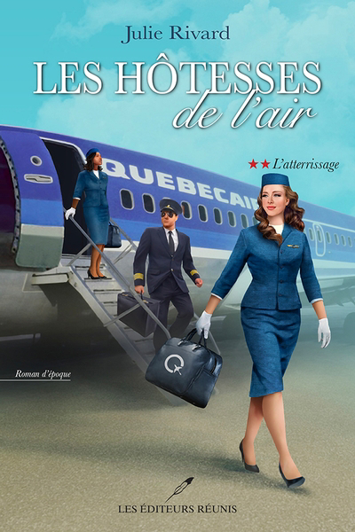 Les hôtesses de l'air T.02 - L'atterrissage | 9782897836788 | Romans édition québécoise
