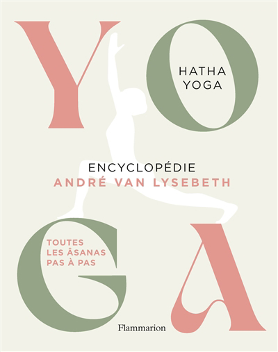 Yoga : encyclopédie André Van Lysebeth : hatha yoga, toutes les âsanas pas à pas | 9782080411792 | Santé
