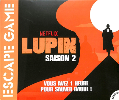 Lupin saison 2 : escape game : vous avez 1 heure pour sauver Raoul ! | Jeux coopératifs
