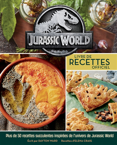 Jurassic World : livre de recettes officiel : plus de 50 recettes succulentes tout droit venues d'Isla Nubar | 9782376973560 | Cuisine
