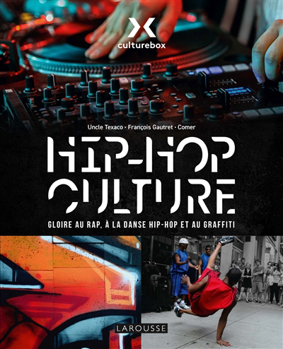 Hip-hop culture : gloire au rap, à la danse hip-hop et au graffiti | Uncle Texaco