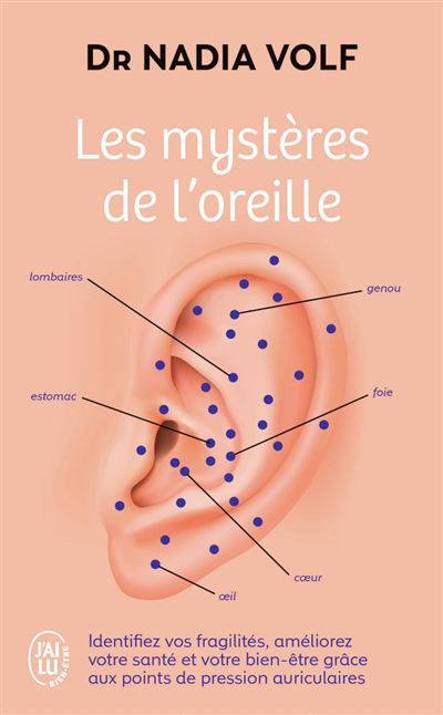 mystères de l'oreille (Les): identifiez vos fragilités, améliorez votre santé et votre bien-être grâce aux points de pression auriculaires | 9782290263273 | Santé