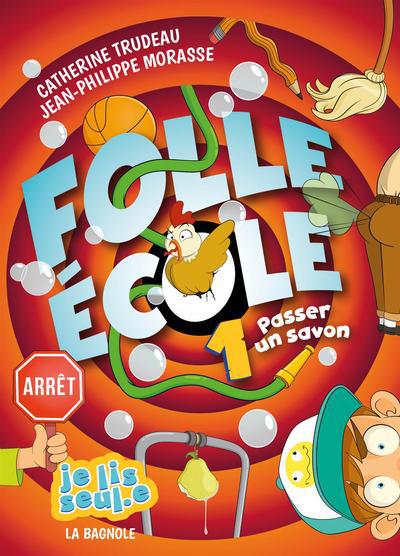 Folle École T.01 - Passer un savon | Morasse, Jean-Philippe