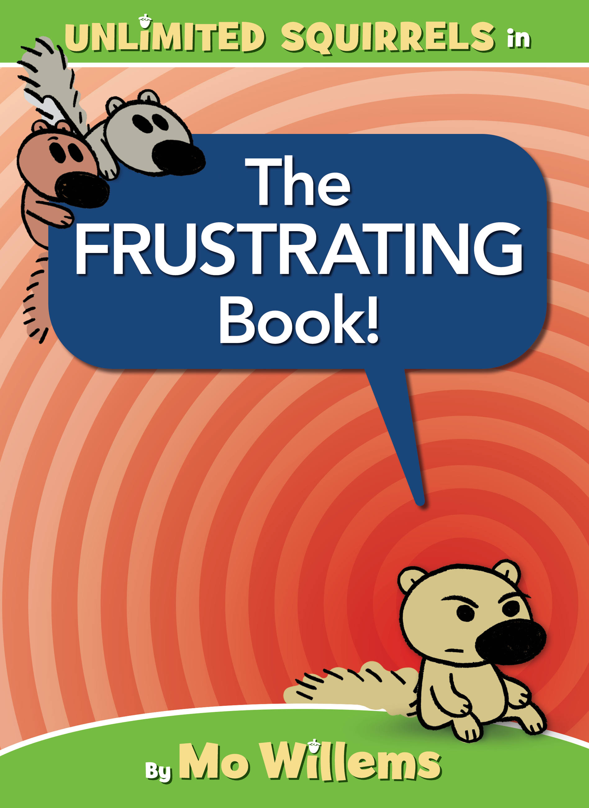 The FRUSTRATING Book! (An Unlimited Squirrels Book) | Willems, Mo