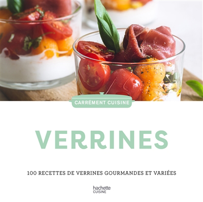 Carrément cuisine - Verrines : 100 recettes de verrines gourmandes et variées | 