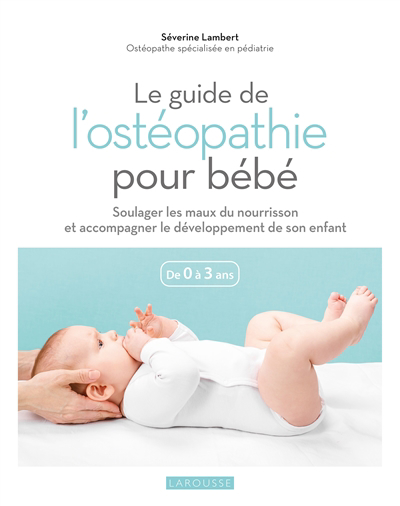 Guide de l'ostéopathie pour bébé : de 0 à 3 ans (Le) | 9782036040038 | Éducation