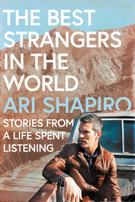 The Best Strangers in the World : Stories from a Life Spent Listening | Shapiro, Ari