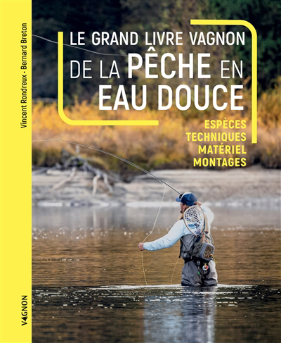 Grand livre Vagnon de la pêche en eau douce : espèces, techniques, matériel, montages (Le) | 9791027107117 | Sports