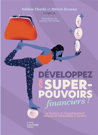 Développez vos super-pouvoirs financiers ! : la finance et l'investissement simples et accessibles à tou.te.s | Gherbi, Hélène