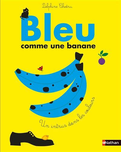 Bleu comme une banane : un intrus dans les couleurs | 9782095002954 | Documentaires
