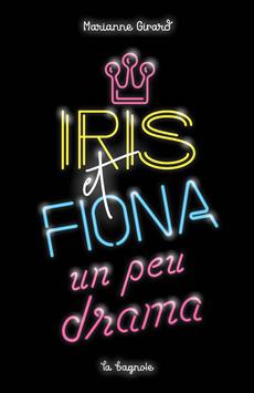 Iris et Fiona un peu drama | 9782897147143 | Romans 15 à 17 ans