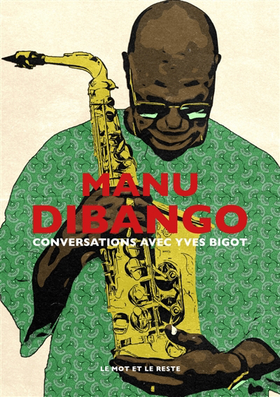Manu Dibango : conversations avec Yves Bigot | 9782384311415 | Arts