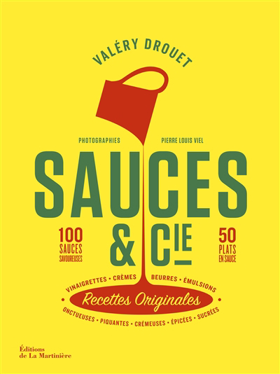 Sauces & Cie : recettes originales : 100 sauces savoureuses, 50 plats en sauce | 9791040111108 | Cuisine