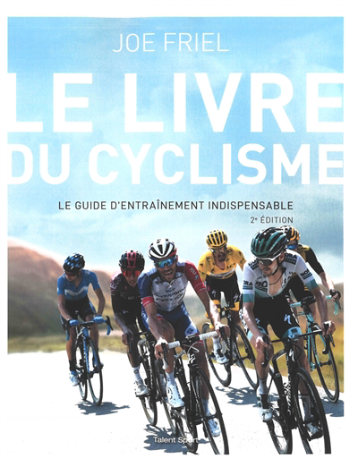 Livre du cyclisme : le guide d'entraînement indispensable (Le) | 9782378152925 | Sports