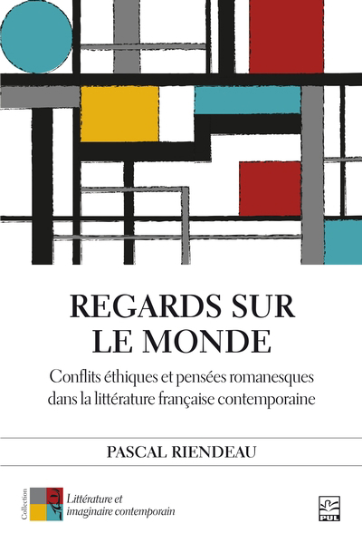 Regards sur le monde : Conflits éthiques et pensées romanesques dans la littérature française contemporaine | 9782766300556 | Arts