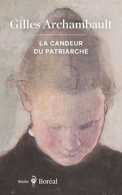 candeur du patriarche (La) | Archambault, Gilles