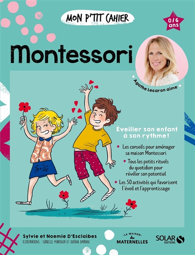 Mon p'tit cahier Montessori : éveiller son enfant à son rythme ! : 0-6 ans | 9782263180798 | Éducation