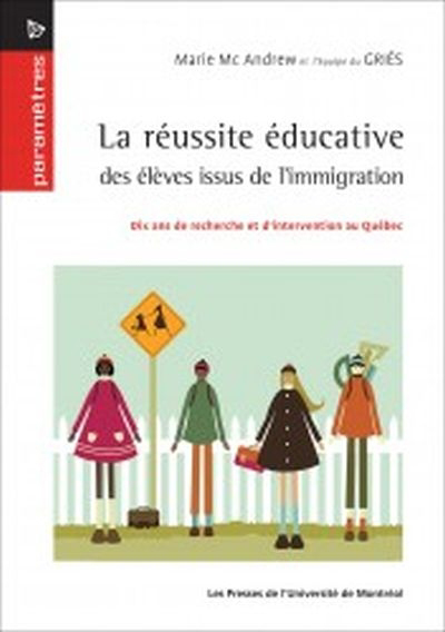 réussite éducative des élèves issus de l'immigration : dix ans de recherche et d'intervention au Québec (La) | 9782760634749 | Pédagogie