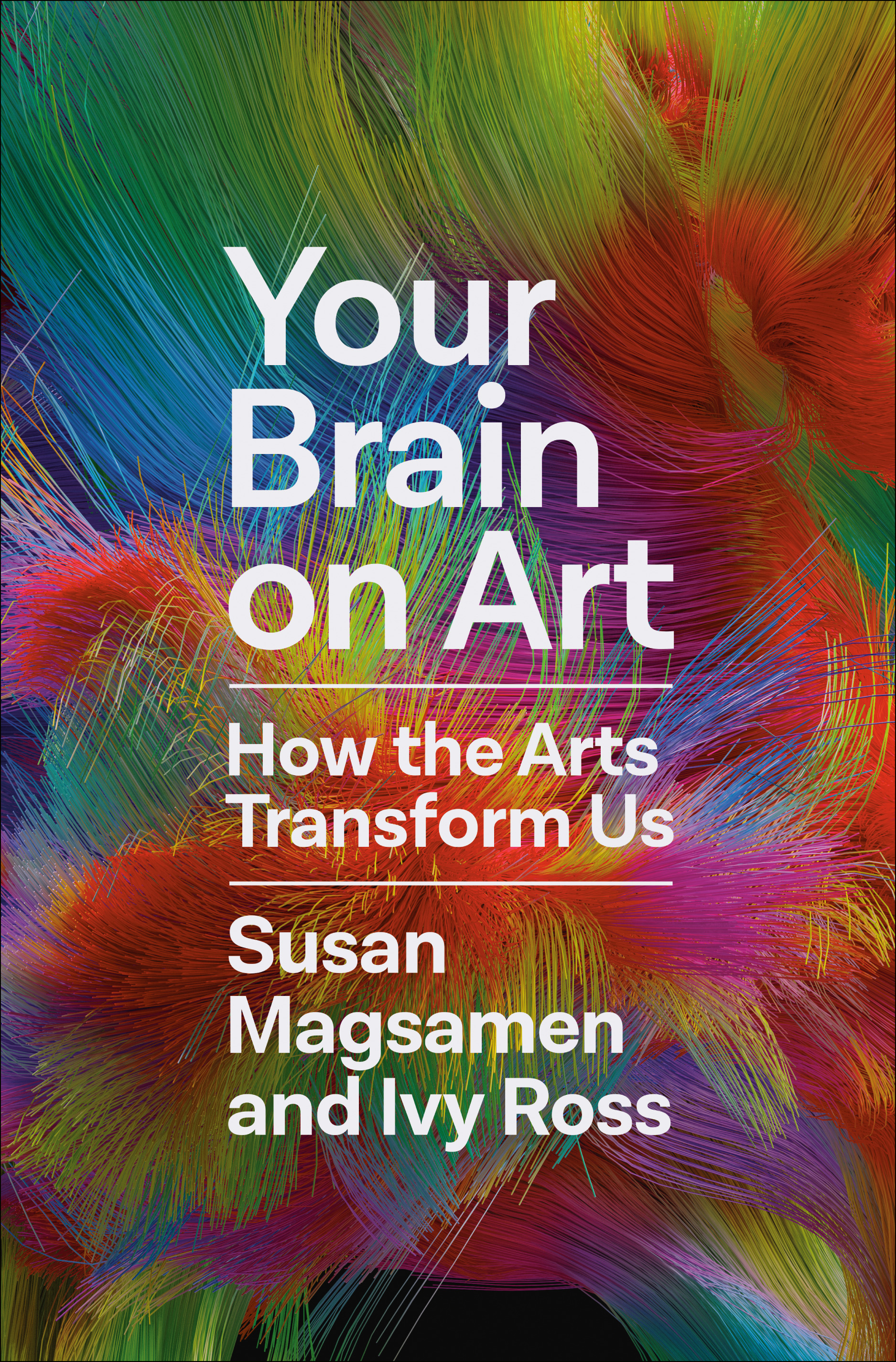 Your Brain on Art : How the Arts Transform Us | Magsamen, Susan