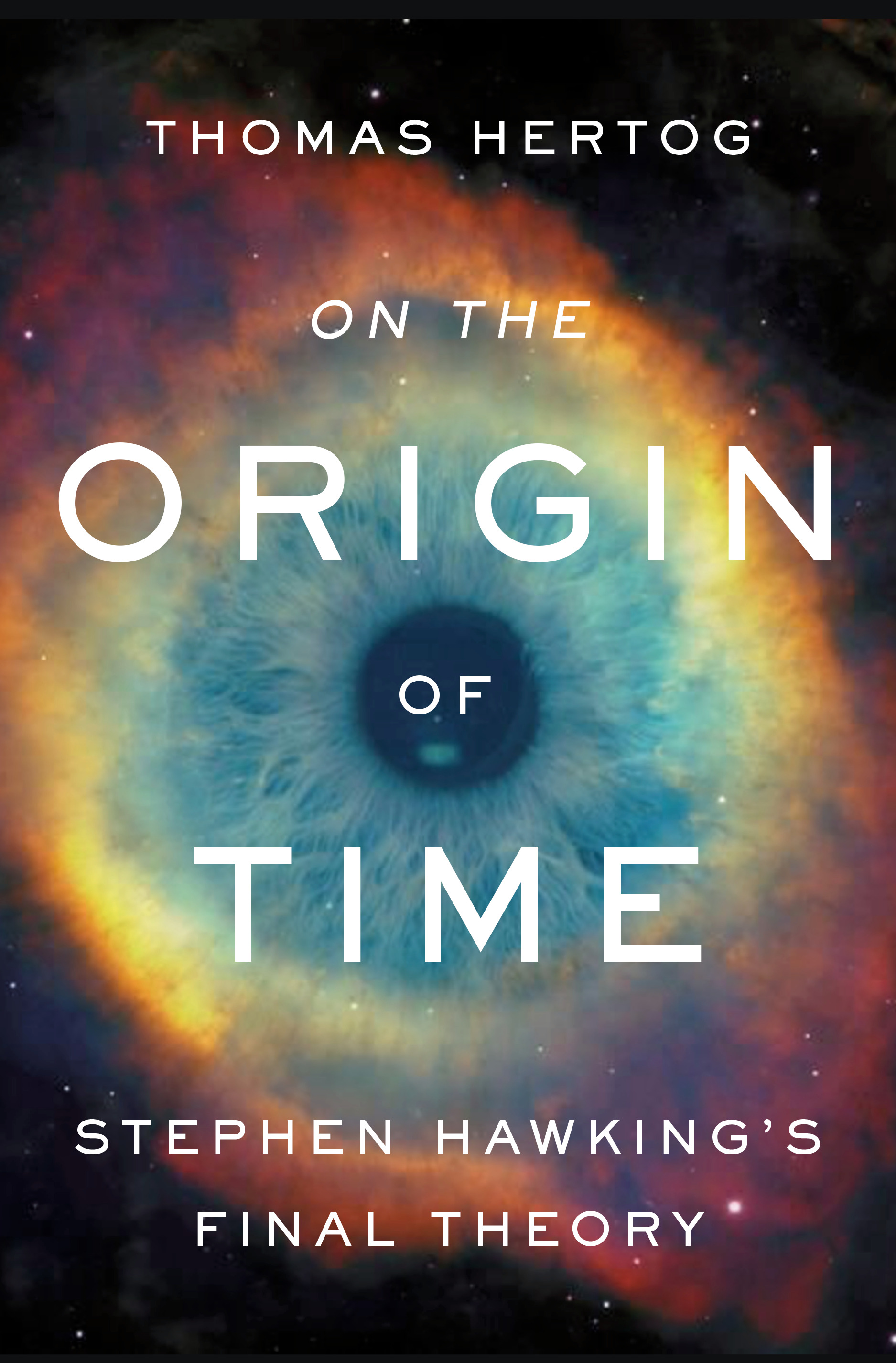 On the Origin of Time : Stephen Hawking's Final Theory | Hertog, Thomas