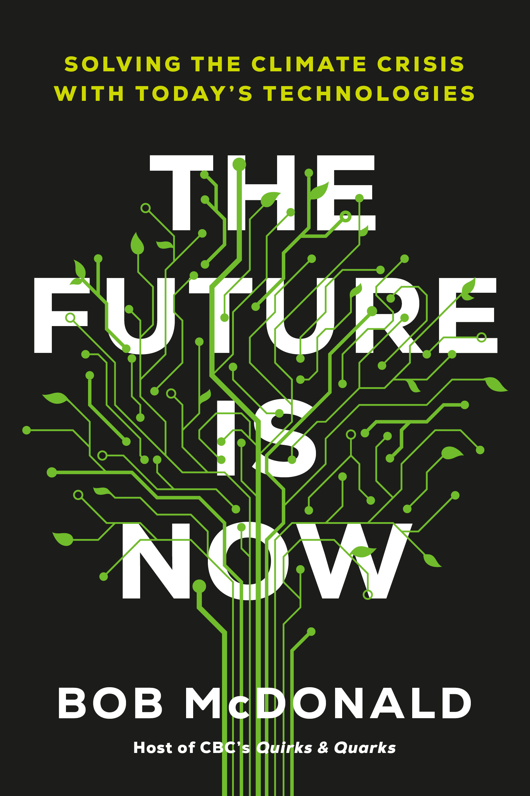 The Future Is Now : Solving the Climate Crisis with Today's Technologies | McDonald, Bob