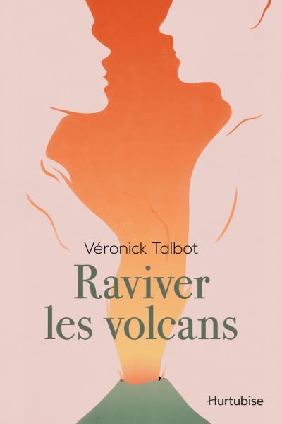 Raviver les volcans | Talbot, Véronick