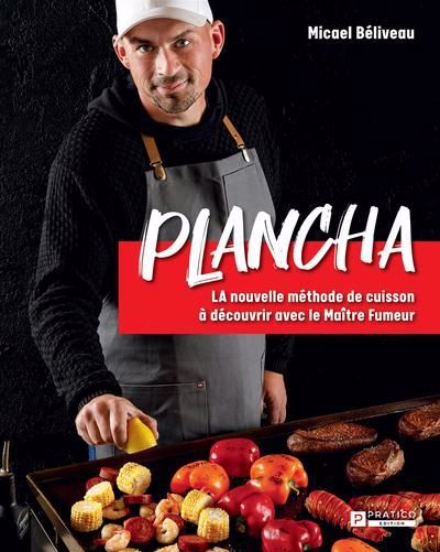 Plancha : LA nouvelle méthode de cuisson à découvrir avec le Maître Fumeur | Béliveau, Micael