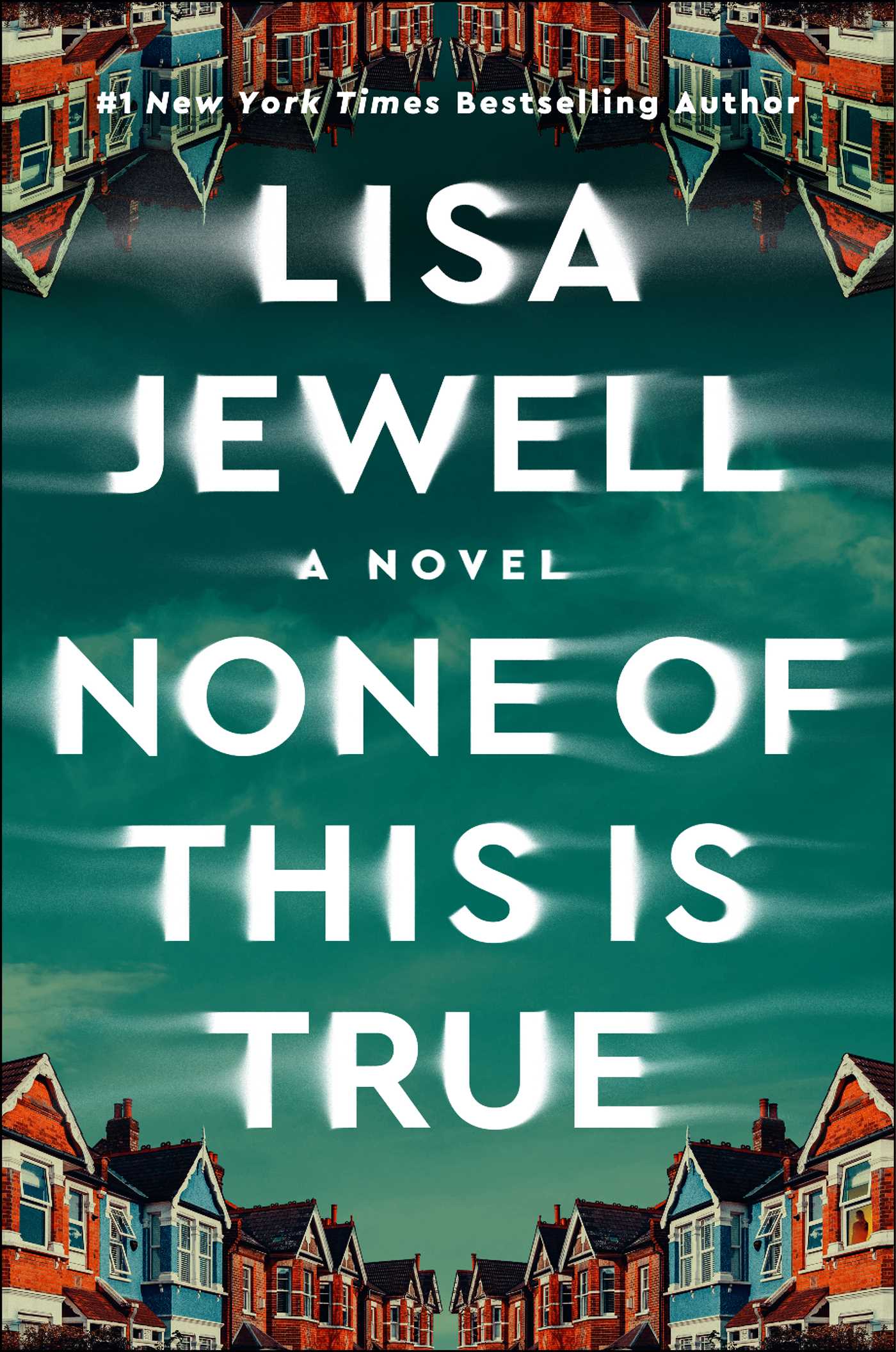 None of This Is True : A Novel | Jewell, Lisa