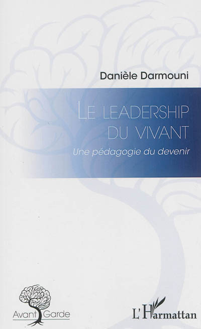 Leadership du vivant : une pédagogie du devenir (Le) | Darmouni, Danièle